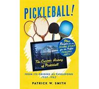 Pickleball: The Curious History of Pickleball From Its Origins As Picklep...