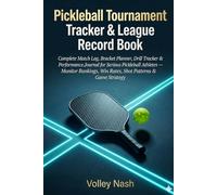 Pickleball Tournament Tracker & League Record Book: Complete Match Log, Bracket Planner, Drill Tracker & Performance Journal for Serious Pickleball ... Win Rates, Shot Patterns & Game Strategy