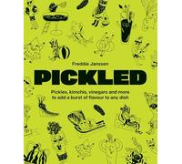 Pickled: Over 60 Inspiring Recipes for Pickles, Kimchi, Vinegars & More