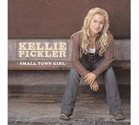 Pickler,Kellie - Small Town Girl