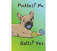 Pickles? No. Balls? Yes.: A Journal for Those Who Get It