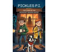 PICKLES P.I. - BOOK 1 THE CASE OF THE MIDNIGHT BAKER'S GHOST