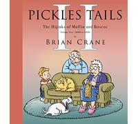 Pickles Tails Volume Two : Subtitle The Hijinks of Muffin & Roscoe Volume Two: 2008-2020: The Hijinks of Muffin & Roscoe: 2008-2020