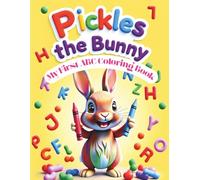 Pickles the Bunny: My First ABC Coloring Book: A Fun and Educational Alphabet Coloring Book for Toddlers and Preschoolers Featuring Uppercase & Lowercase Letters