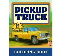 Pickup Truck Coloring Book: MUSCLE WORKHORSES