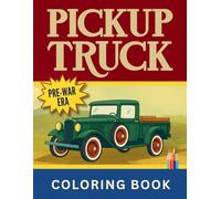 Pickup Truck Coloring Book: PRE-WAR ERA