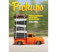 Pickups, Windings and Magnets: And the Guitar Became Electric