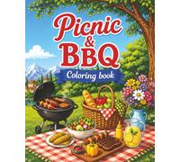 Picnic & BBQ : Coloring Book for Adults and Teens, 40 illustrations (food, drinks, nature, gardens, backyards, vineyards, campfire): (coloring, mindful creativity, stress relief, focus, relaxation)