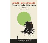 PICNIC SUL CIGLIO DELLA STRADA. STALKER - STRUGATZKI ARKADI, STRUGATZKI BORIS -