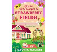 Picnics and Promises at Strawberry Fields: A BRAND NEW small-town romance with fake dating, a runaway bride and a sprinkle of spice. Perfect for fans of Laurie Gilmore!