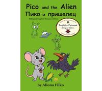 Pico and the Alien/ Пико и пришелец: Bilingual English-Russian edition