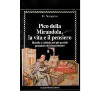 Pico della Mirandola. Filosofia e cabbala nel più geniale pensatore del Rinascimento