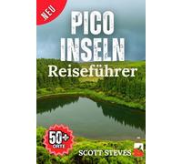 Pico Insel Reiseführer 2025: Einfach Reisen: Von Madalena zu 50+ Highlights, Geheimtipps und Abenteuern auf den Azoren