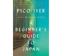 Pico Iyer A Beginner's Guide to Japan (Tascabile) Vintage Departures
