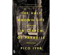 Pico Iyer The Half Known Life (Tascabile)