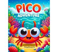 Pico´s Adventure Malbuch , Ausmalgeschichte für kleine Entdecker ab 4 Jahren, 100 Seiten Ausmalspaß fördert die Kreativität und Konzentration der Kinder
