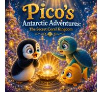 Pico’s Antarctic Adventures: The Secret Coral Kingdom: Gentle Adventures Before Sleep