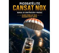 Pico Satélite CanSat NOX: Manual de Construcción y Pruebas.