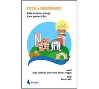 Picone e Poggiofranco. Guida alla storia e ai luoghi di due quartieri di Bari. Ediz. illustrata