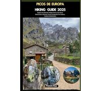 PICOS DE EUROPA HIKING GUIDE 2025: Explore the World’s Hidden Gems Like Never Before,Your Ultimate Travel Companion for Culture, Cuisine & Adventure
