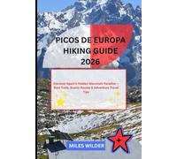 PICOS DE EUROPA HIKING GUIDE 2026: Discover Spain’s Hidden Mountain Paradise - Best Trails, Scenic Routes & Adventure Travel Tips