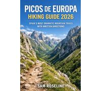 PICOS DE EUROPA HIKING GUIDE 2026: SPAIN’S MOST DRAMATIC MOUNTAIN TRAILS WITH WRITTEN DIRECTIONS: 38
