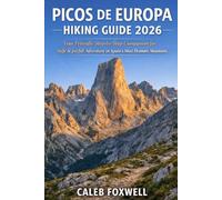 PICOS DE EUROPA HIKING GUIDE 2026: “Your Friendly Step-by-Step Companion for Safe & Joyful Adventures in Spain’s Most Dramatic Mountains”