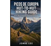 Picos de Europa Hut-to-Hut Hiking Guide: Routes, Refuges & Multi-Day Itineraries for Trip Planning