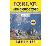 PICOS DE EUROPA NATIONAL PARK HIKING GUIDE 2026: Essential Routes, Local Insights and Complete Travel Planning for an Unforgettable Adventure