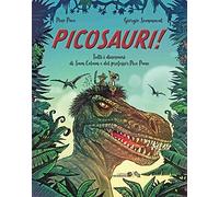 Picosauri! Tutti i dinosauri di Sam Colam e del professor Pico Pane