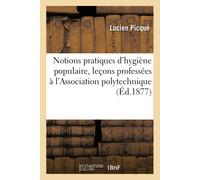 Picque-L Notions Pratiques d'Hygiène Populaire, Leçons Professées À (Tascabile)