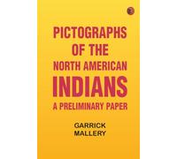 Pictographs of the North American Indians. A preliminary paper
