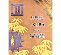 Pictorial guide to the TSUBA in the Saint Louis Art Museum