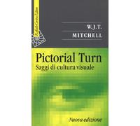 Pictorial turn. Saggi di cultura visuale - Mitchell W.J.T.