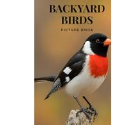 Picture Book of Backyard Birds: A Gift Book For Alzheimer's Patients | Relaxing Activity For Seniors With Dementia | Familiar North American Species