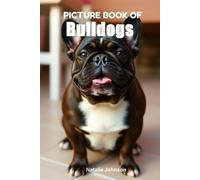 Picture Book Of Bulldogs: Gift Book For Alzheimer's Patients And Seniors With Dementia: 6 Inches By 9 Inches - 70 Pictures Of Bulldogs