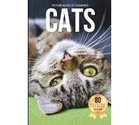 Picture Book of Charming Cats: A Heartwarming Collection of Relaxing Cat Photography - Designed for Seniors Living with Memory Loss, Alzheimer’s, Dementia, and Cat-Loving Families