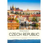 Picture Book of Czech Republic: Experience the Beautiful Czech Republic, Stunning Architecture and Culture - See the City of Prague, Olomouc, Brno, Ostrava, Liberec and More in this Photo Book