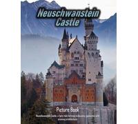 Picture Book of Neuschwanstein Castle: A Visual Journey