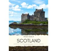 Picture Book of Scotland: Experience the Scottish Highland’s, Castles, Beautiful Nature - See the city of Edinburgh, Glasgow, visit Isle of sky, Aberdeen, St Andrews & More