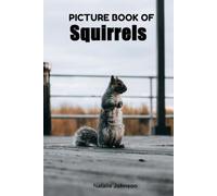 Picture Book Of Squirrels: Gift Book For Alzheimer's Patients And Seniors With Dementia: 6 Inches By 9 Inches - 70 Pictures Of Squirrels