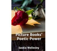 Picture Books' Poetic Power: Language, Imagery, and the Child's Imagination