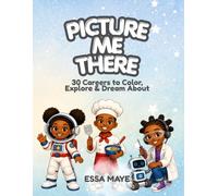 Picture Me There: A Career Coloring Book for Kids to Dream, Explore & Imagine Their Future