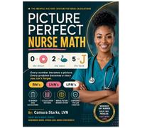 Picture Perfect Nurse Math: The Mental Picture System for Mastering Drug Calculations