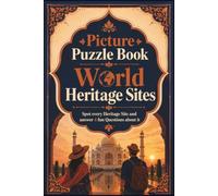 Picture Puzzle Book: World Heritage Sites: Spot every Heritage Site and answer 4 fun Questions about it