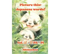Picture this: Japanese words! Vol. ぱ・ぴ PA・PI: For Absolute Beginners: A Visual Guide to Japanese Pronunciation & Pitch Accent