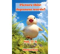 Picture this: Japanese words!: Vol.あ - A