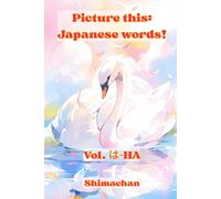 Picture this: Japanese words! Vol. は-HA: For Absolute Beginners: A Visual Guide to Japanese Pronunciation & Pitch Accent