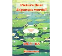 Picture this: Japanese words!: Vol.か - KA