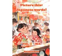 Picture this: Japanese words! Vol. ま - MA: For Absolute Beginners: A Visual Guide to Japanese Pronunciation & Pitch Accent